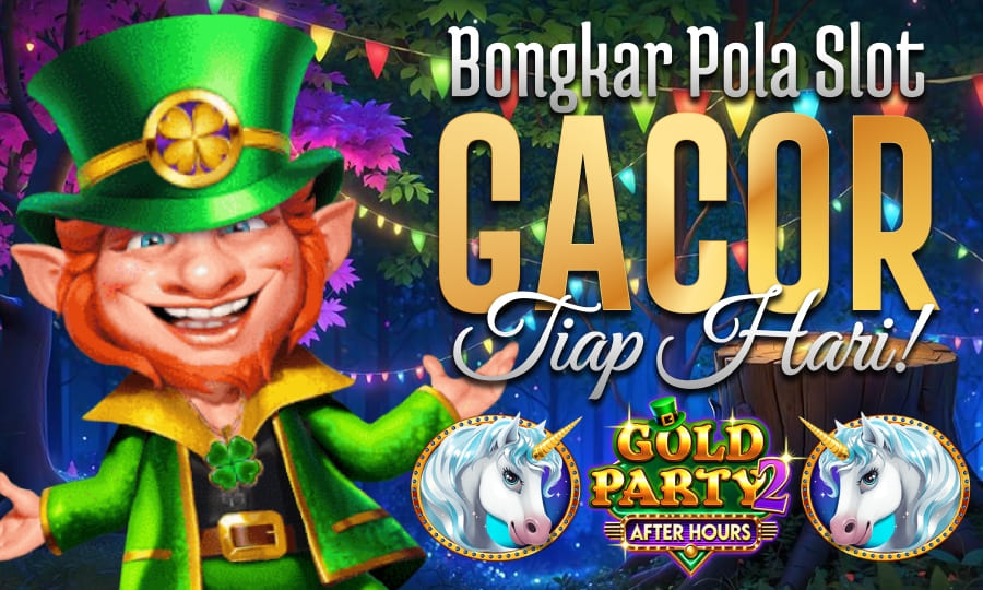 Gold Party After Hours - Pasti Cuan Bongkar Pola Slot Gacor Setiap Hari di tahun 2025